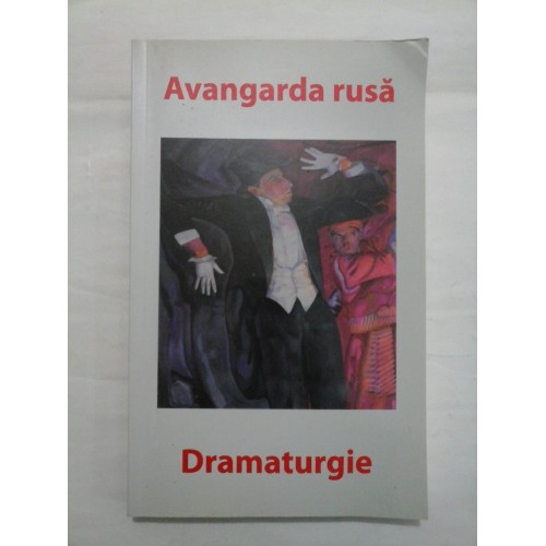 Avangarda rusa * Dramaturgie - Antologie de Leo Butnaru Avangarda rusa * Dramaturgie - Antologie de Leo Butnaru